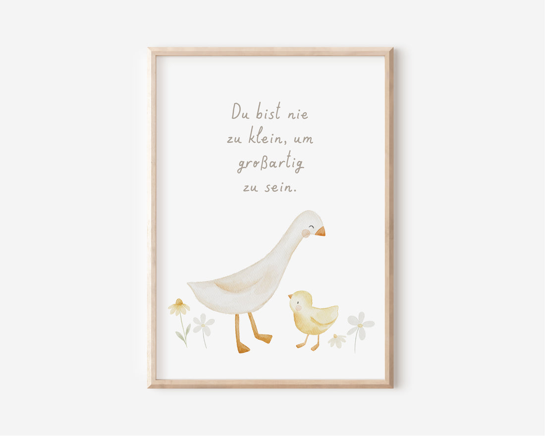 Poster mit Gans „Du bist nie zu klein, um großartig zu sein“ / A4, A3